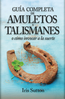 GUÍA COMPLETA DE AMULETOS Y TALISMANES