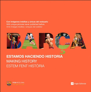 BARÇA. ESTAMOS HACIENDO HISTORIA (MAKING HISTORY. ESTEM FENT HISTORIA)