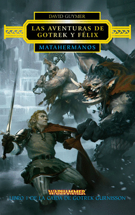 LAS AVENTURAS DE GOTREK Y FELIX Nº 01/02 MATAHERMANOS