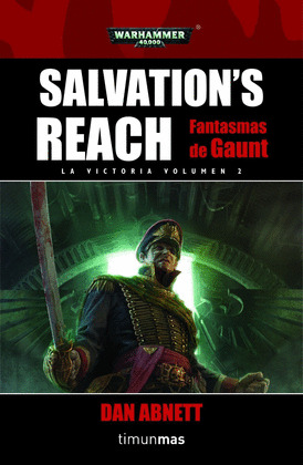 SALVATION'S REACH (FANTASMAS DE GAUNT. LA VICTORIA, VOLUMEN 2. WARHAMMER 40000)