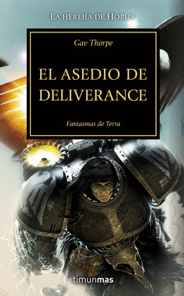 ASEDIO DE DELIVERANCE, EL (WARHAMMER 40000. FANTASMAS DE TERRA. LA HEREJIA DE HORUS, XVIII)