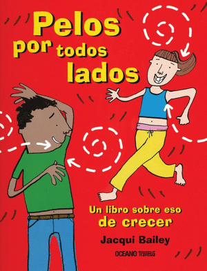 PELOS POR TODOS LADOS. UN LIBRO SOBRE ESO DE CRECER