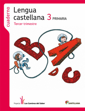 CUADERNO LENGUA CASTELLANA, 3º PRIMARIA, 3º TRIMESTRE. LOS CAMINOS DEL SABER