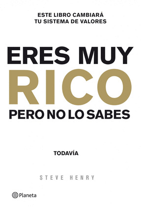 ERES MUY RICO. PERO NO LO SABES... TODAVIA