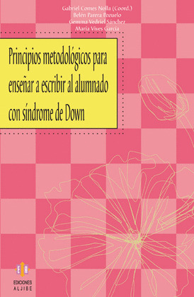 PRINCIPIOS METODOLÓGICOS PARA ENSEÑAR A ESCRIBIR AL ALUMNADO CON SÍNDROME DE DOW