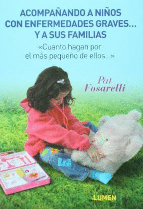 ACOMPAÑANDO A NIÑOS CON ENFERMEDADES GRAVES ... Y FAMILIAS
