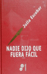 NADIE DIJO QUE FUERA FACIL