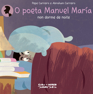 POETA MANUEL MARIA NON DORME DE NOITE, O