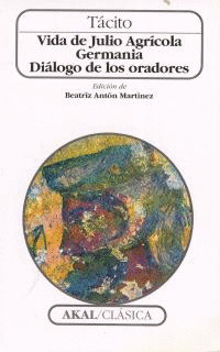 VIDA DE JULIO AGRICOLA. GERMANIA. DIALOGO DE LOS ORADORES