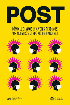 POST. CÓMO LUCHAMOS (Y A VECES PERDIMOS) POR NUESTROS DERECHOS EN PANDEMIA