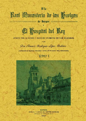 EL REAL MONASTERIO DE LAS HUELGAS DE BURGOS Y EL HOSPITAL DEL REY (2 TOMOS)