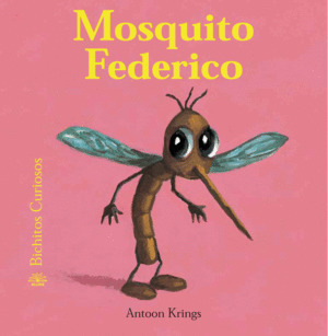 MOSQUITO FEDERICO. BICHITOS CURIOSOS