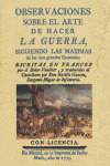 OBSERVACIONES SOBRE EL ARTE DE HACER LA GUERRA SIGUIENDO LAS MÁXIMAS DE LOS MÁS GRANDES GENERALES