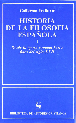 HISTORIA DE LA FILOSOFIA ESPAÑOLA. I: DESDE LA EPOCA ROMANA HASTA FINES DEL SIGL