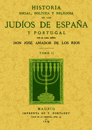 HISTORIA SOCIAL, POLÍTICA Y RELIGIOSA DE LOS JUDÍOS DE ESPAÑA Y PORTUGAL (TOMO 2