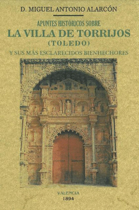 APUNTES HISTORICOS SOBRE LA VILLA DE TORRIJOS (TOLEDO) Y SUS MAS ESCLARECIDOS BI