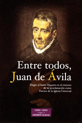 ENTRE TODOS,JUAN DE AVILA