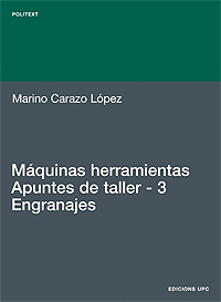 MAQUINAS HERRAMIENTAS. APUNTES DE TALLER, 3: ENGRANAJES