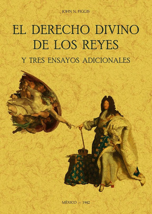 DERECHO DIVINO DE LOS REYES Y TRES ENSAYOS ADICIONALES, EL