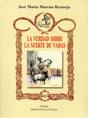VERDAD SOBRE LA SUERTE DE VARAS, LA