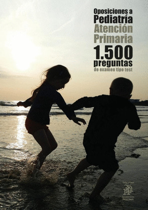 OPOSICIONES A PEDIATRIA: ATENCION PRIMARIA. 1.500 PREGUNTAS DE EXAMEN TIPO TEST