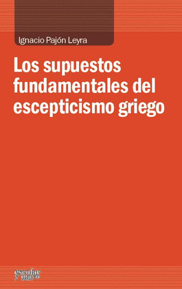 SUPUESTOS FUNDAMENTALES DEL ESCEPTICISMO GRIEGO, LOS
