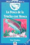 PESCA DE LA TRUCHA CON MOSCA, LA