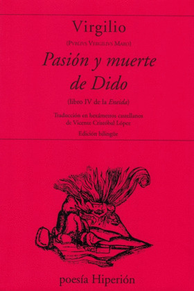 PASION Y MUERTE DE DIDO (LIBRO IV DE LA ENEIDA) (EDICIÓN BILINGÜE LATÍN - CASTELLANO)