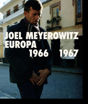 EUROPA 1966-1967 (JOEL MEYEROWITZ)