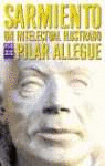 SARMIENTO, UN INTELECTUAL ILUSTRADO