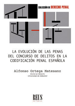 LA EVOLUCIÓN DE LAS PENAS DEL CONCURSO DE DELITOS EN LA CODIFICACIÓN PENAL ESPAÑ