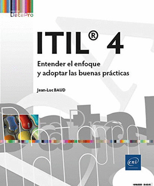 ITIL« 4 ENTENDER EL ENFOQUE Y ADOPTAR LAS BUENAS PRACTICA