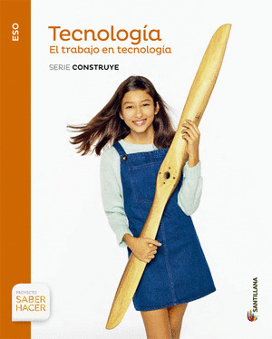 TECNOLOGIA 1º ESO. EL TRABAJO. SERIE CONSTRUYE. SABER HACER