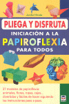 PLIEGA Y DISFRUTA. INICIACION A LA PAPIROFLEXIA PARA TODOS