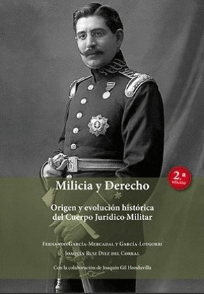 MILICIA Y DERECHO. ORIGEN Y EVOLUCIÓN HISTÓRICA DEL CUERPO JURÍDICO MILITAR