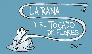 RANA Y EL TOCADO DE FLORES, LA