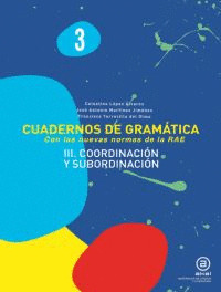 CUADERNOS DE GRAMATICA 3 N III COORDINACION Y SUBORDINACION