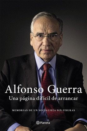 PAGINA DIFICIL DE ARRANCAR, UNA (MEMORIAS DE ALFONSO GUERRA)