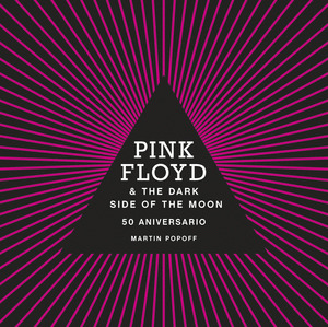 PINK FLOYD & THE DARK SIDE OF THE MOON (50 ANIVERSARIO)