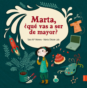 MARTA ¿QUE VAS A SER DE MAYOR?