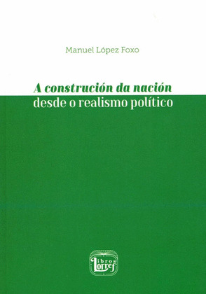 CONSTRUCION DA NACIÓN DESDE O REALISMO POLÍTICO, A