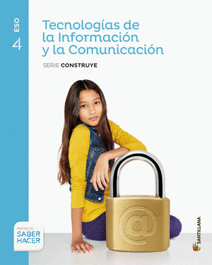 TIC, 4º ESO. SERIE CONTRUYE. TECNOLOGÍAS DE LA INFORMACIÓN Y DE LA COMUNICACIÓN