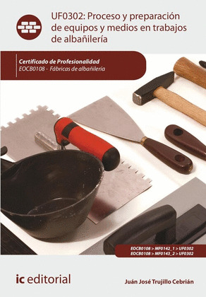 PROCESO Y PREPARACION DE EQUIPOS Y MEDIOS EN TRABAJOS DE ALBAÑILE