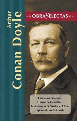 OBRAS SELECTAS CONAN DOYLE: ESTUDIO EN ESCARLATA. EL SIGNO DE LOS CUATRO. AVENTURAS DE SHERLOCK HOLM