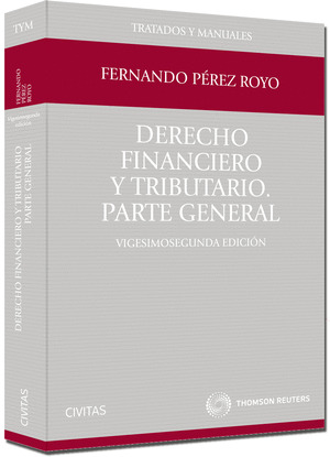 DERECHO FINANCIERO Y TRIBUTARIO. PARTE GENERAL (22ª EDICION)