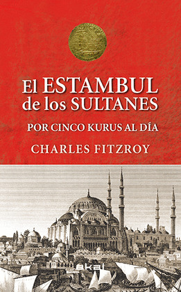 ESTAMBUL DE LOS SULTANES POR CINCO KURUS AL DÍA, EL