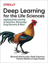 DEEP LEARNING FOR THE LIFE SCIENCES: APPLYING DEEP LEARNING TO GENOMICS, MICROSCOPY, DRUG DISCOVERY, AND 