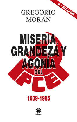 MISERIA, GRANDEZA Y AGONIA DEL PARTIDO COMUNISTA DE ESPAÑA