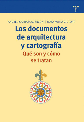 LOS DOCUMENTOS DE ARQUITECTURA Y CARTOGRAFÍA. QUÉ SON Y CÓMO SE TRATAN