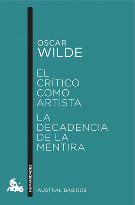 CRÍTICO COMO ARTISTA, EL / LA DECADENCIA DE LA MENTIRA